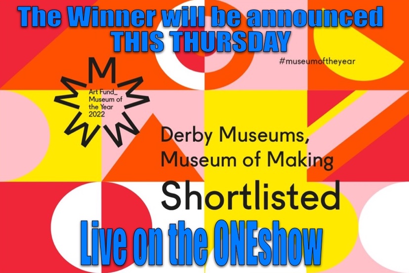 The Museum of Making has beern shortlisted for the Museum of the Year award by the Arts Fund