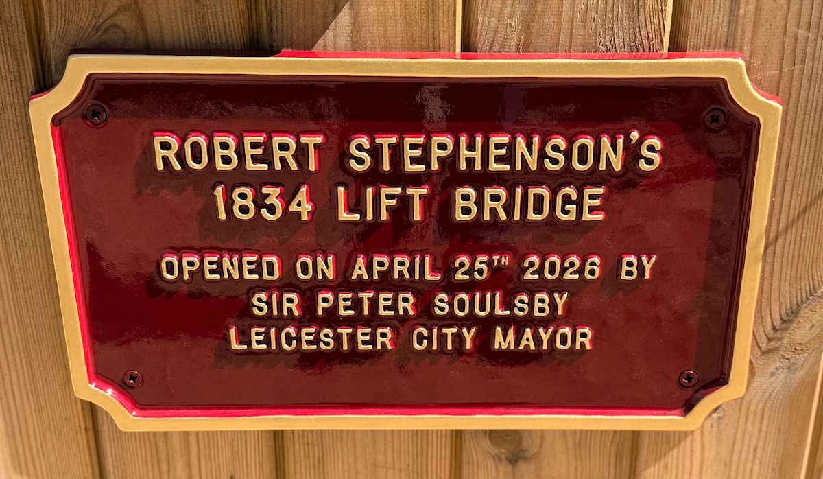 Plaque reading ROBERT STEPHENSON'S 1834 LIFT BRIDGE OPENED ON APRIL 25 2026 BY SIR PETER SOULSBY LEICESTER CITY MAYOR